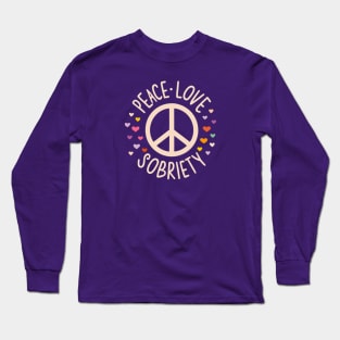 Peace Love Sobriety Long Sleeve T-Shirt